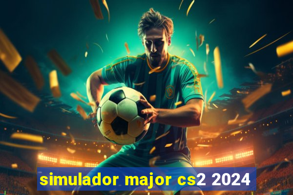 simulador major cs2 2024